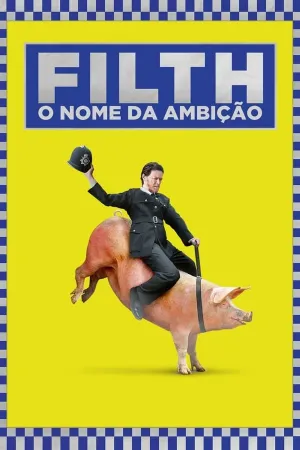 Poster Filth: O Nome Da Ambição