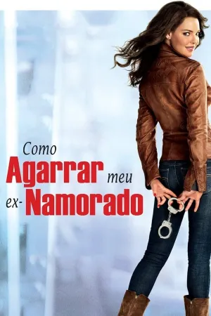 Poster Como Agarrar Meu Ex-Namorado