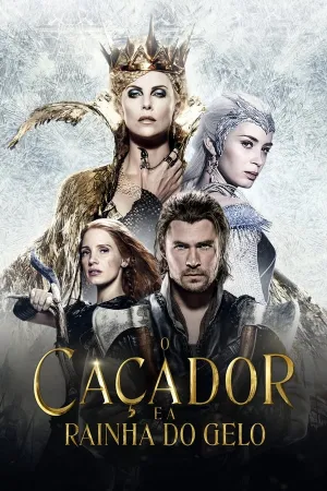 Poster O Caçador e a Rainha do Gelo