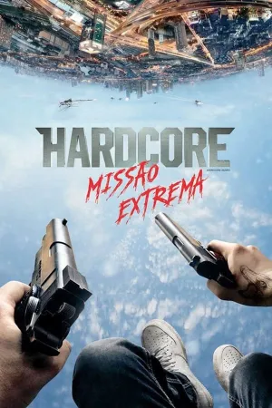 Poster Hardcore: Missão Extrema