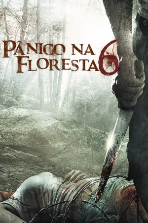 Poster Pânico na Floresta 6: Último Resort