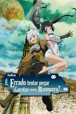 Poster DanMachi: É Errado Tentar Pegar Garotas em uma Masmorra?