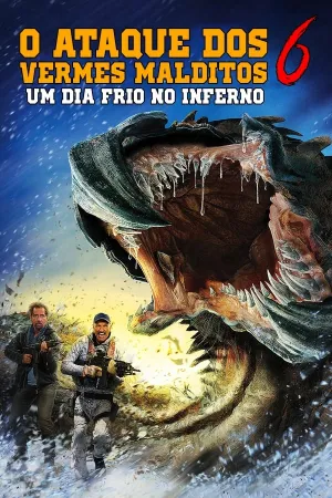 Poster O Ataque dos Vermes Malditos 6: Um Dia Frio no Inferno