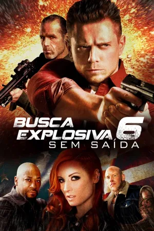 Poster Busca Explosiva 6: Sem Saída