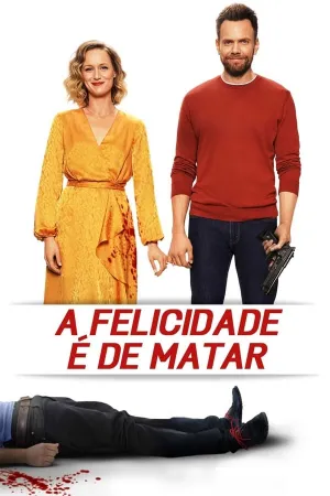 Poster A Felicidade é de Matar