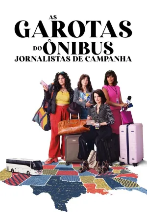 Poster As Garotas do Ônibus: Jornalistas de Campanha