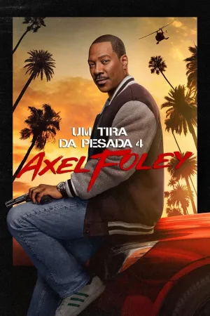 Poster Um Tira da Pesada 4: Axel Foley