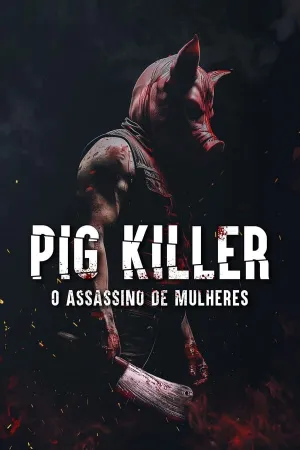 Poster Pig Killer - O Assassino de Mulheres