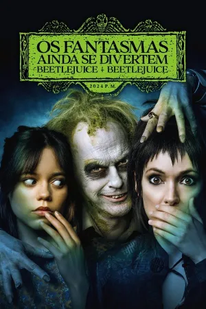Poster Os Fantasmas Ainda se Divertem: Beetlejuice Beetlejuice