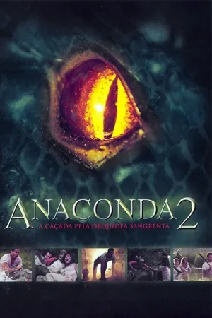 Poster Anaconda 2: A Caçada pela Orquídea Sangrenta