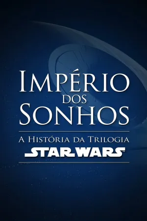 Poster Império dos Sonhos: A História da Trilogia Star Wars